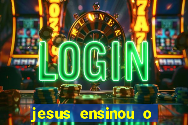 jesus ensinou o segredo da prosperidade